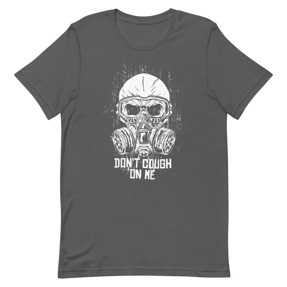 "Don't Cough on Me" Short-Sleeve Unisex T-Shirt