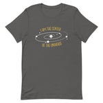 "I'm the center of the universe" Short-Sleeve Unisex T-Shirt