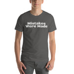 "Mistakes were made" Unisex T-Shirt
