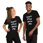 Dont F*ck With Me / I Will Cry T-Shirt