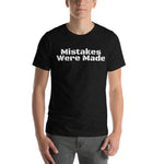 "Mistakes were made" Unisex T-Shirt