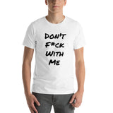 Dont F*ck With Me / I Will Cry T-Shirt
