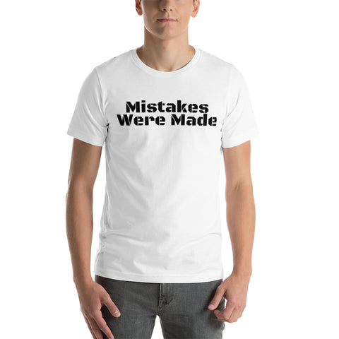 "Mistakes were made" Unisex T-Shirt